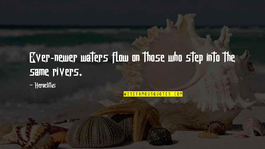Reception Cake Quotes By Heraclitus: Ever-newer waters flow on those who step into