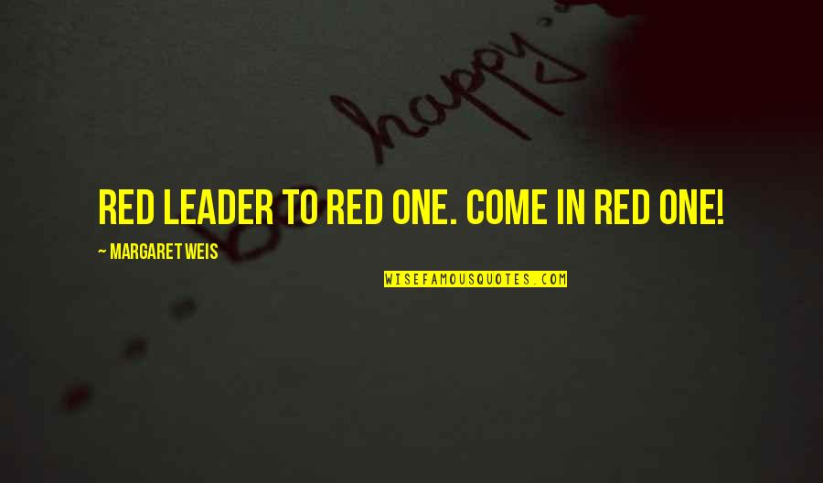 Receptive Language Quotes By Margaret Weis: Red Leader to Red One. Come in Red