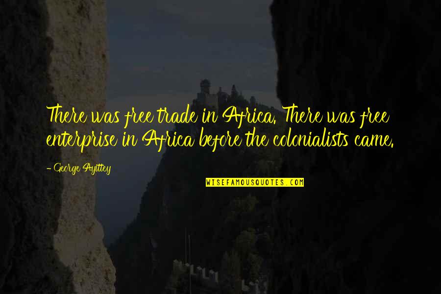 Receptiveness To Feedback Quotes By George Ayittey: There was free trade in Africa. There was Receptiveness To Feedback Quotes By George Ayittey: There was free trade in Africa. There was