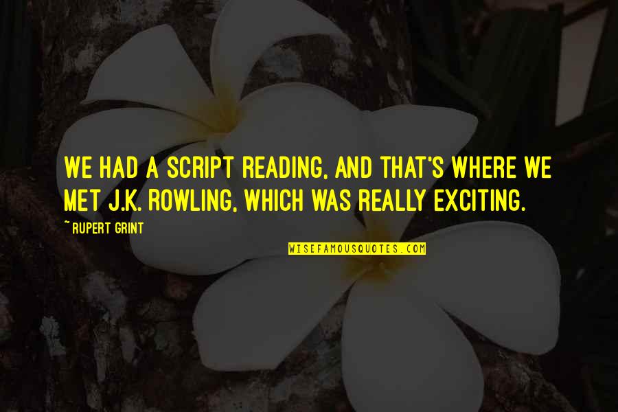 Receptors For Hearing Quotes By Rupert Grint: We had a script reading, and that's where Receptors For Hearing Quotes By Rupert Grint: We had a script reading, and that's where