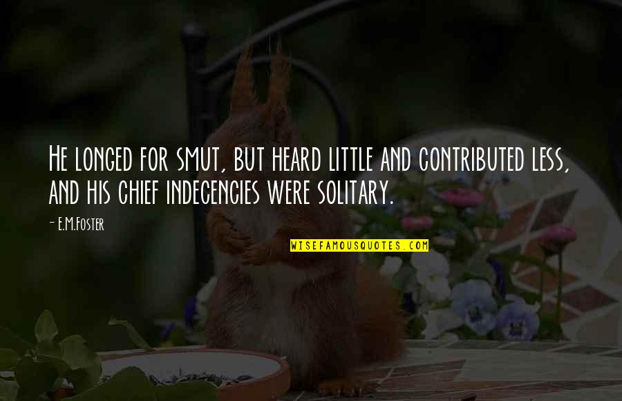 Recercaixa Quotes By E.M.Foster: He longed for smut, but heard little and Recercaixa Quotes By E.M.Foster: He longed for smut, but heard little and