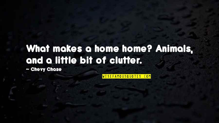 Recertify Food Quotes By Chevy Chase: What makes a home home? Animals, and a