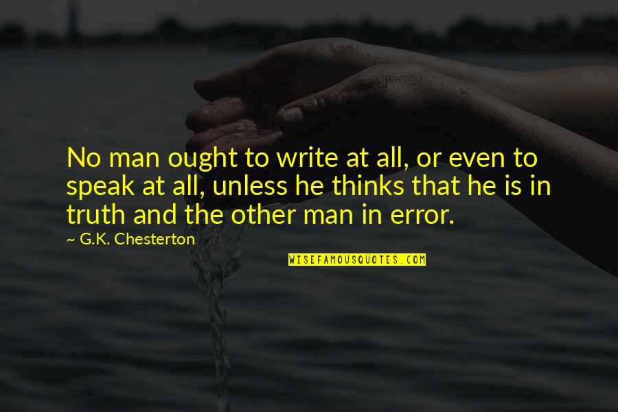 Recess Mikey Quotes By G.K. Chesterton: No man ought to write at all, or