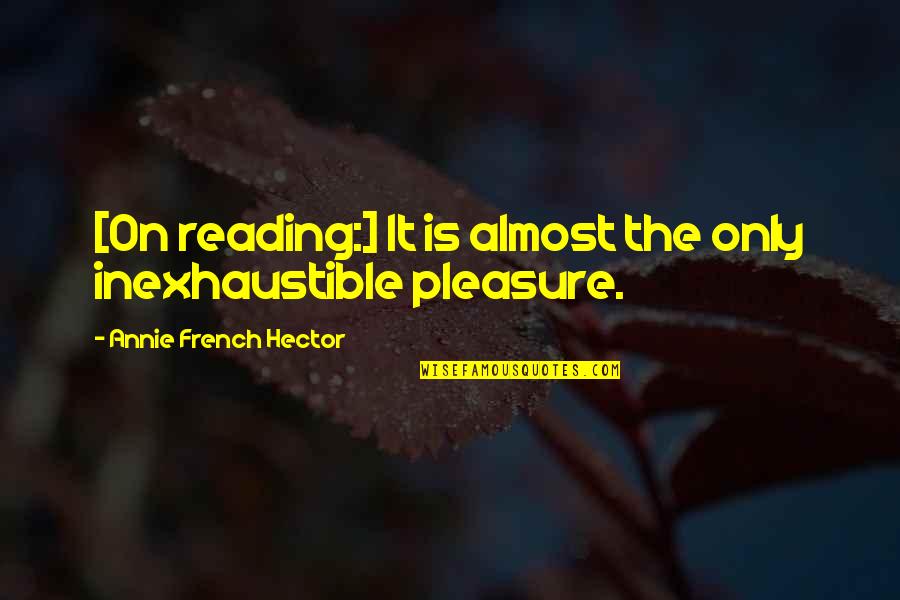 Recess School's Out Quotes By Annie French Hector: [On reading:] It is almost the only inexhaustible