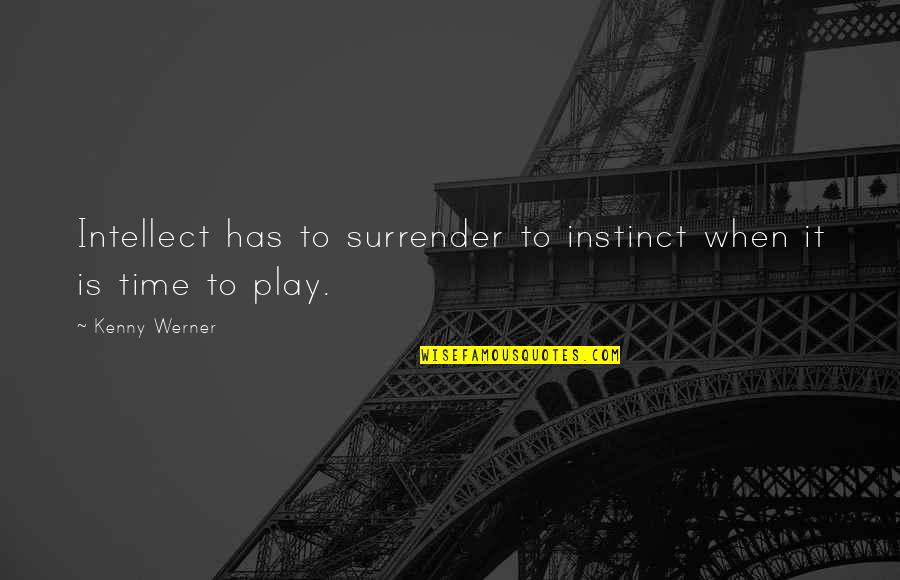 Recessed Light Quotes By Kenny Werner: Intellect has to surrender to instinct when it