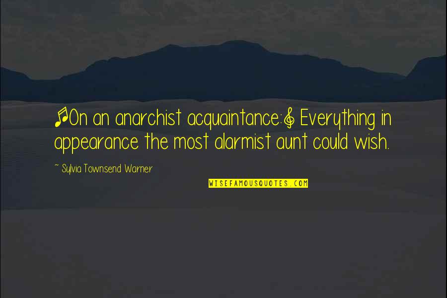 Recession Humor Quotes By Sylvia Townsend Warner: [On an anarchist acquaintance:] Everything in appearance the