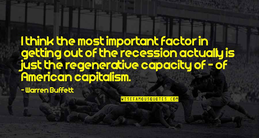 Recession Quotes By Warren Buffett: I think the most important factor in getting
