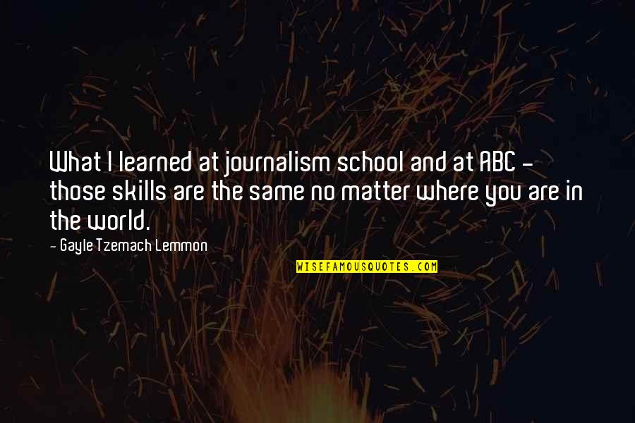 Recessive Genetic Disorders Quotes By Gayle Tzemach Lemmon: What I learned at journalism school and at Recessive Genetic Disorders Quotes By Gayle Tzemach Lemmon: What I learned at journalism school and at