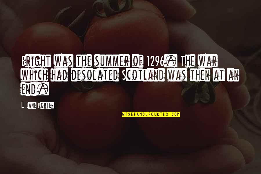 Recessive Genetic Disorders Quotes By Jane Porter: Bright was the summer of 1296. The war Recessive Genetic Disorders Quotes By Jane Porter: Bright was the summer of 1296. The war