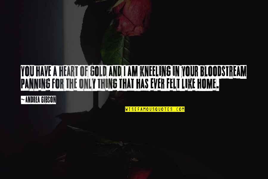 Receta De Flan Quotes By Andrea Gibson: You have a heart of gold and I