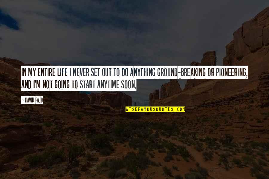 Recevez Sms Quotes By David Pajo: In my entire life I never set out Recevez Sms Quotes By David Pajo: In my entire life I never set out
