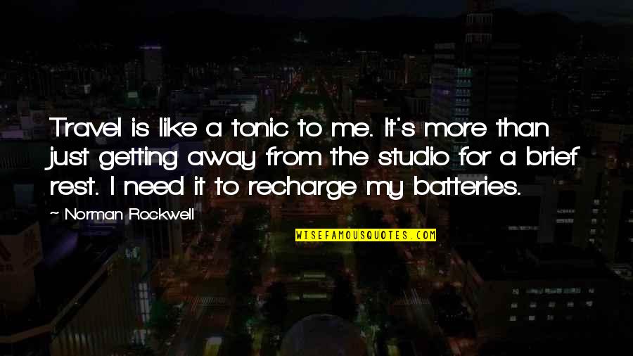 Recharge Quotes By Norman Rockwell: Travel is like a tonic to me. It's