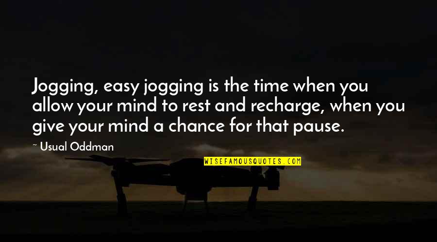 Recharge Quotes By Usual Oddman: Jogging, easy jogging is the time when you Recharge Quotes By Usual Oddman: Jogging, easy jogging is the time when you
