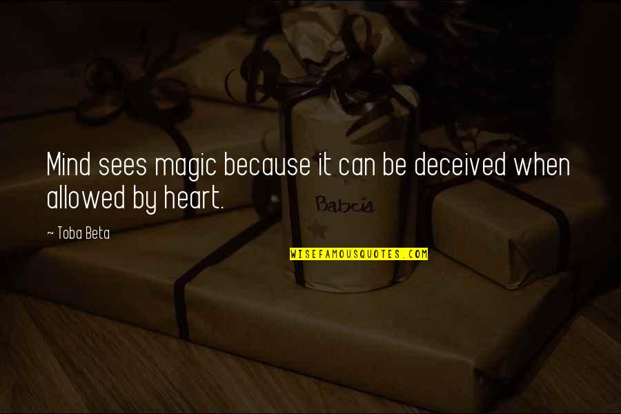 Recharge Yourself Quotes By Toba Beta: Mind sees magic because it can be deceived