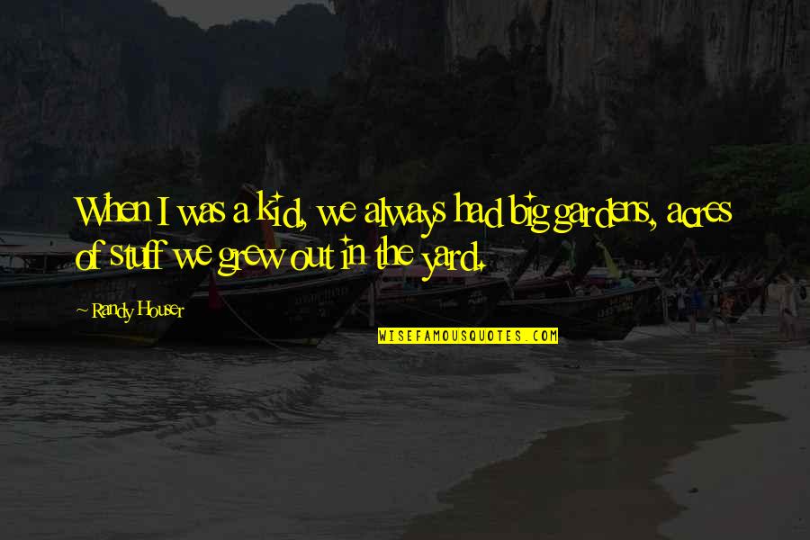 Recharges Accounting Quotes By Randy Houser: When I was a kid, we always had