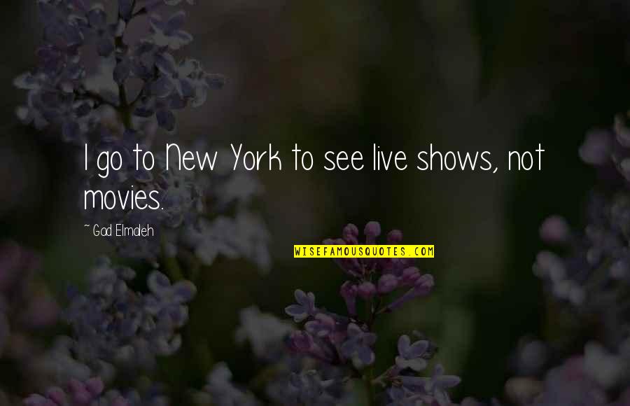 Recharging Quotes By Gad Elmaleh: I go to New York to see live Recharging Quotes By Gad Elmaleh: I go to New York to see live