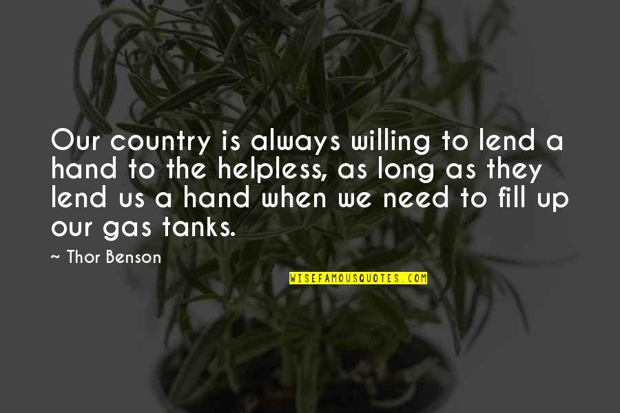 Recharging Quotes By Thor Benson: Our country is always willing to lend a Recharging Quotes By Thor Benson: Our country is always willing to lend a