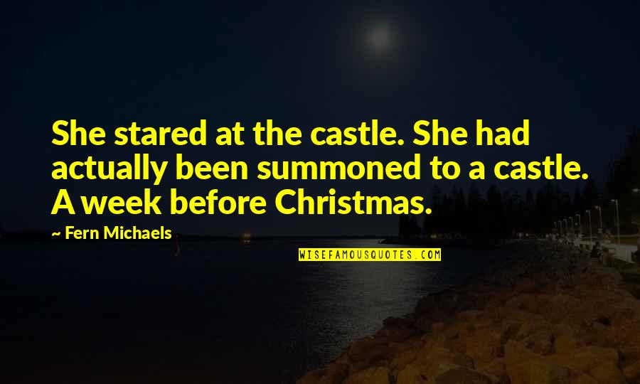 Rechauffeur Quotes By Fern Michaels: She stared at the castle. She had actually