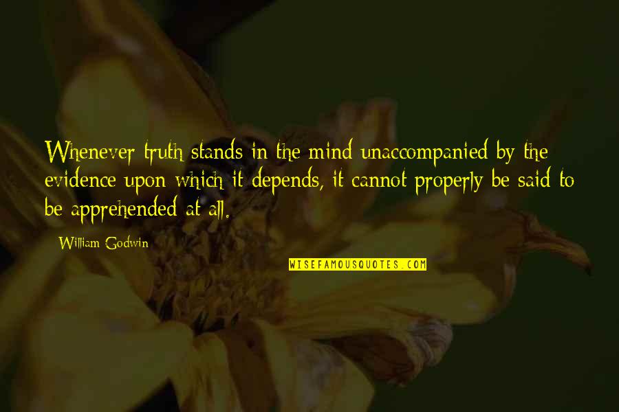 Rechazo Quotes By William Godwin: Whenever truth stands in the mind unaccompanied by