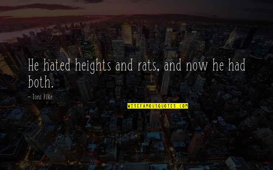 Rechazo Sinonimos Quotes By Toni Pike: He hated heights and rats, and now he