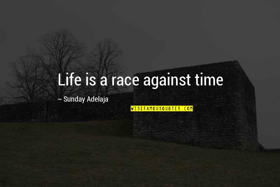 Rechazos Laborales Quotes By Sunday Adelaja: Life is a race against time Rechazos Laborales Quotes By Sunday Adelaja: Life is a race against time