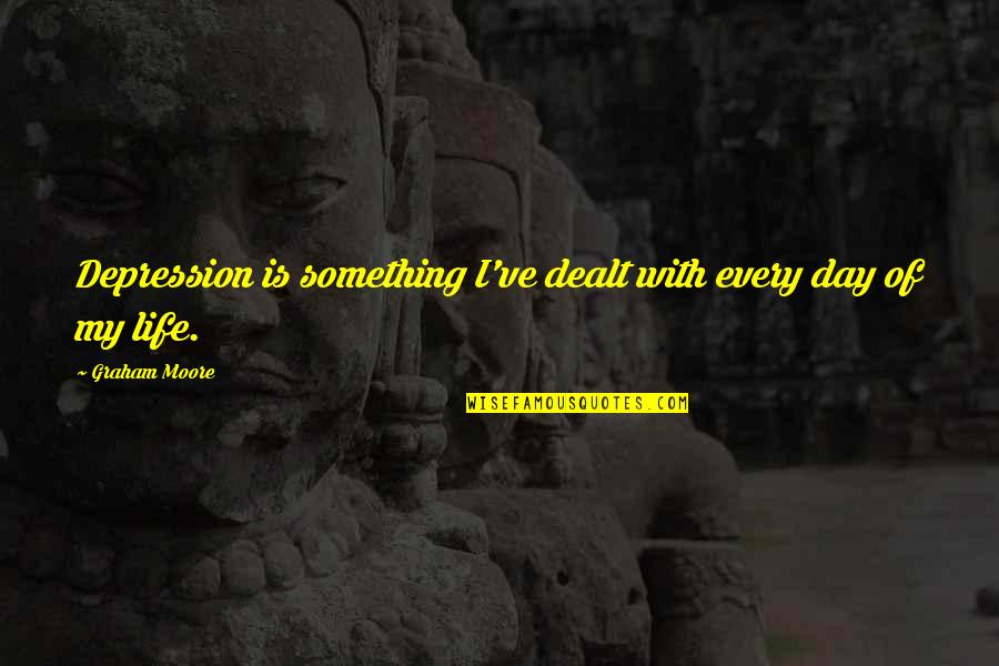 Recheio De Chocolate Quotes By Graham Moore: Depression is something I've dealt with every day