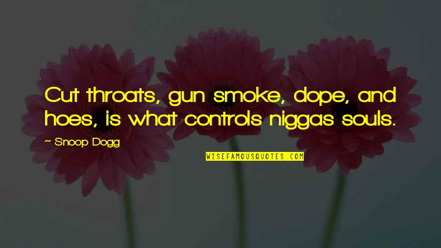 Rechemele Quotes By Snoop Dogg: Cut throats, gun smoke, dope, and hoes, is