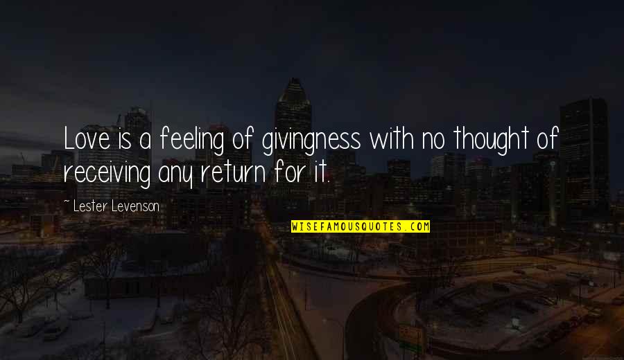 Rechie Chai Quotes By Lester Levenson: Love is a feeling of givingness with no