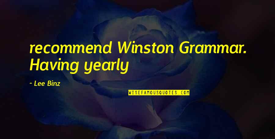 Rechristening Quotes By Lee Binz: recommend Winston Grammar. Having yearly