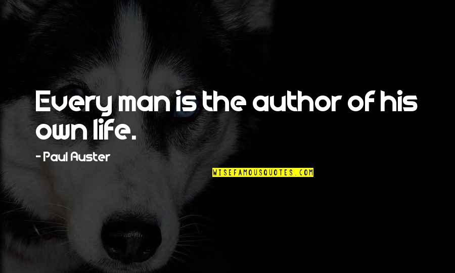 Rechte Lijn Quotes By Paul Auster: Every man is the author of his own Rechte Lijn Quotes By Paul Auster: Every man is the author of his own