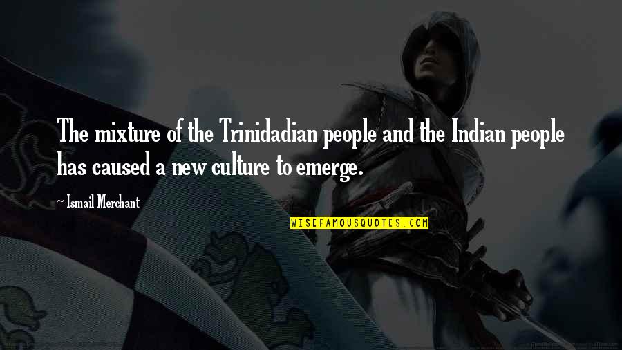 Rechteck Quotes By Ismail Merchant: The mixture of the Trinidadian people and the Rechteck Quotes By Ismail Merchant: The mixture of the Trinidadian people and the