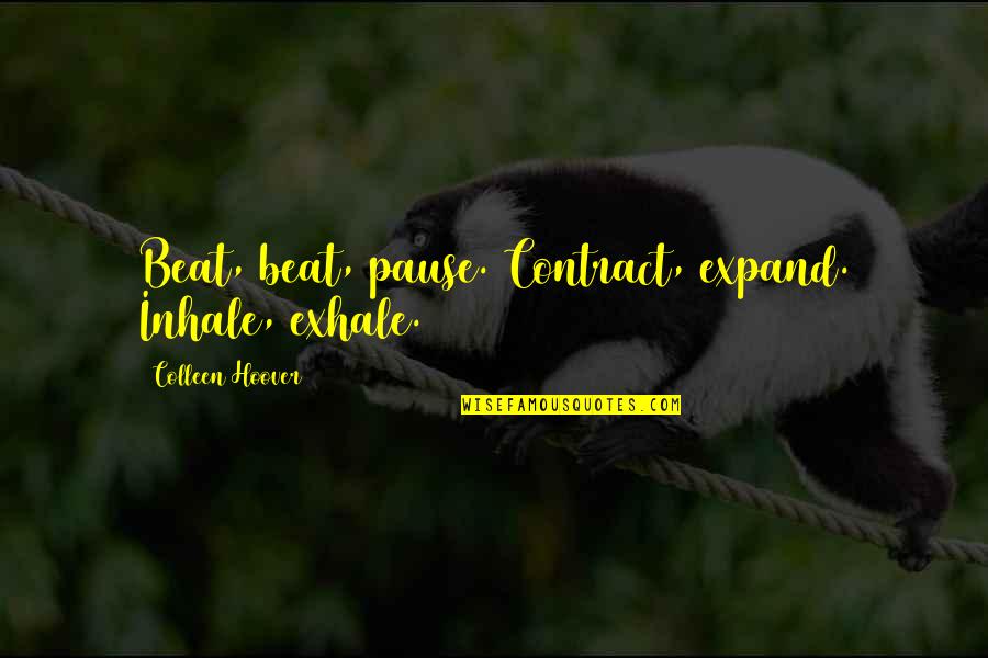 Rechtliche Hinweise Quotes By Colleen Hoover: Beat, beat, pause. Contract, expand. Inhale, exhale. Rechtliche Hinweise Quotes By Colleen Hoover: Beat, beat, pause. Contract, expand. Inhale, exhale.