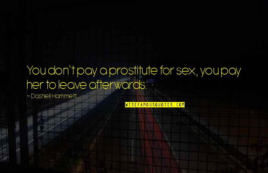Rechtspers Nlichkeit Quotes By Dashiell Hammett: You don't pay a prostitute for sex, you Rechtspers Nlichkeit Quotes By Dashiell Hammett: You don't pay a prostitute for sex, you