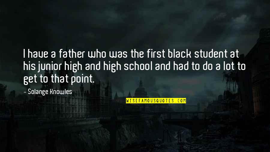 Rechtzeitig Auf Quotes By Solange Knowles: I have a father who was the first Rechtzeitig Auf Quotes By Solange Knowles: I have a father who was the first