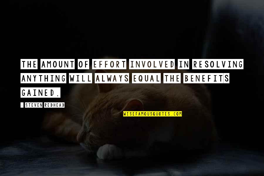 Rechtzeitig Auf Quotes By Steven Redhead: The amount of effort involved in resolving anything Rechtzeitig Auf Quotes By Steven Redhead: The amount of effort involved in resolving anything