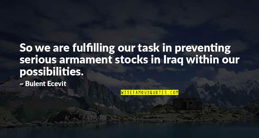 Reciasprizedoodles Quotes By Bulent Ecevit: So we are fulfilling our task in preventing