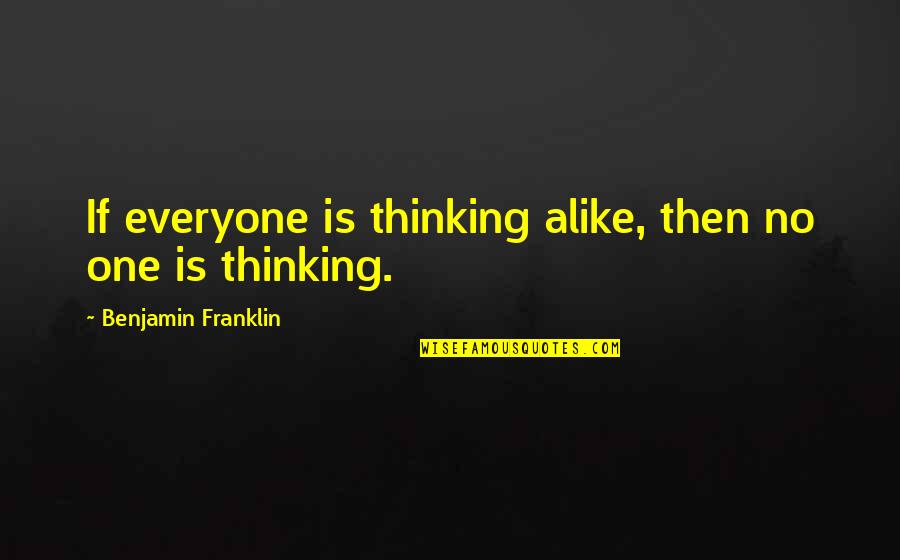 Reciba La Quotes By Benjamin Franklin: If everyone is thinking alike, then no one Reciba La Quotes By Benjamin Franklin: If everyone is thinking alike, then no one
