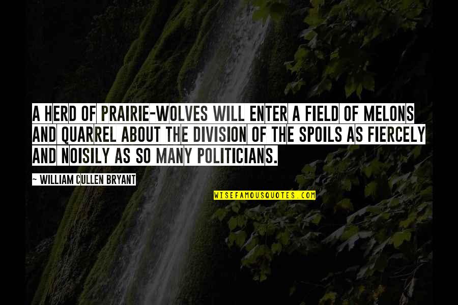 Reciben In Spanish Quotes By William Cullen Bryant: A herd of prairie-wolves will enter a field