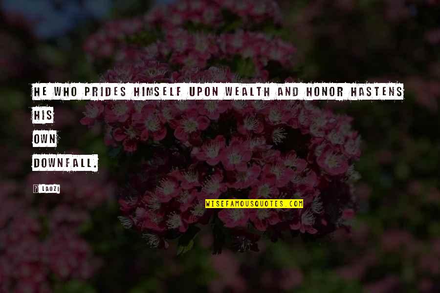 Reciben Quotes By Laozi: He who prides himself upon wealth and honor