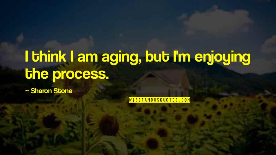 Recibidores Quotes By Sharon Stone: I think I am aging, but I'm enjoying Recibidores Quotes By Sharon Stone: I think I am aging, but I'm enjoying