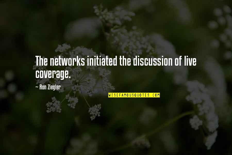 Recibimos Todas Quotes By Ron Ziegler: The networks initiated the discussion of live coverage. Recibimos Todas Quotes By Ron Ziegler: The networks initiated the discussion of live coverage.