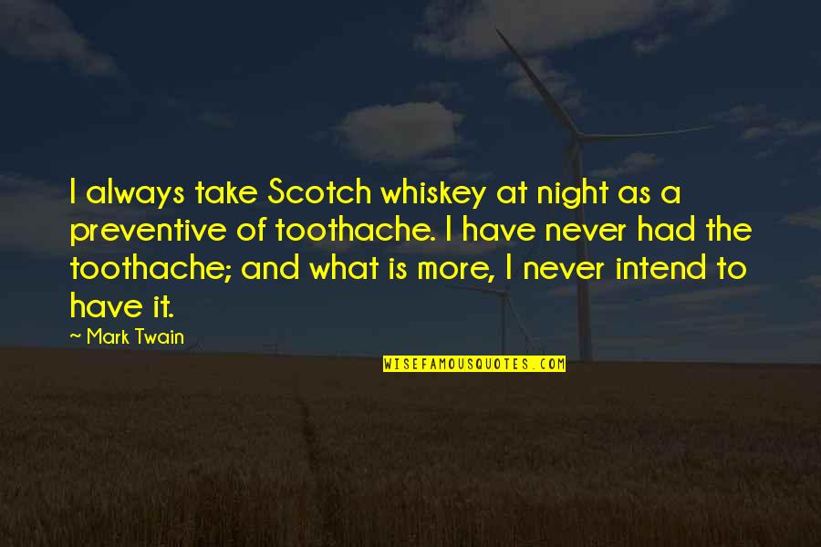 Recibir In English Quotes By Mark Twain: I always take Scotch whiskey at night as