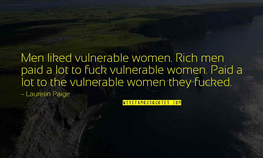 Recibir Significado Quotes By Laurelin Paige: Men liked vulnerable women. Rich men paid a