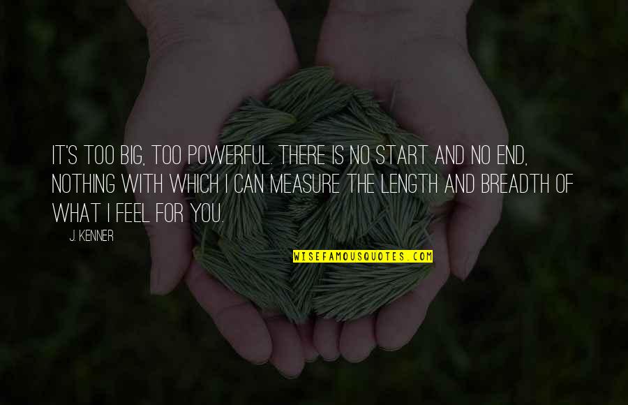Recibo De Luz Quotes By J. Kenner: It's too big, too powerful. There is no Recibo De Luz Quotes By J. Kenner: It's too big, too powerful. There is no