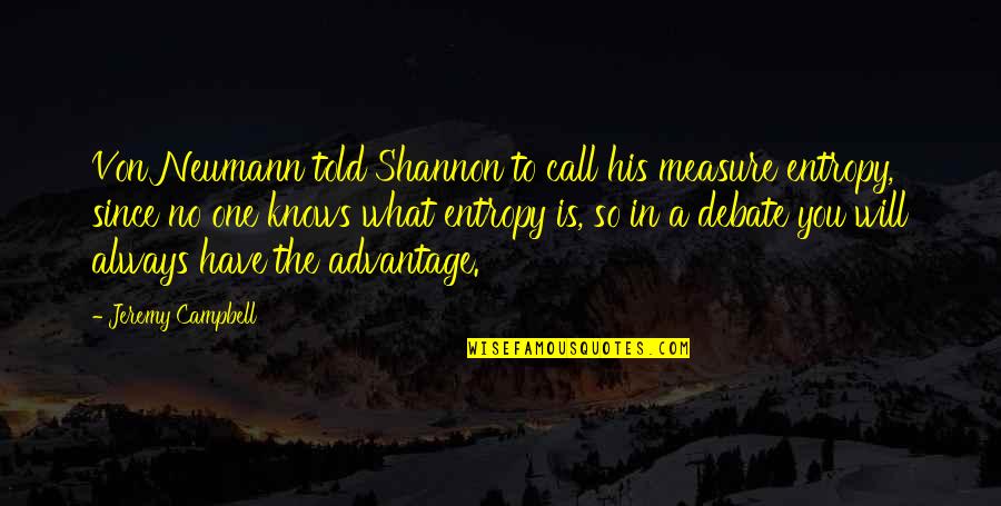 Recibo Digital Entre Quotes By Jeremy Campbell: Von Neumann told Shannon to call his measure Recibo Digital Entre Quotes By Jeremy Campbell: Von Neumann told Shannon to call his measure