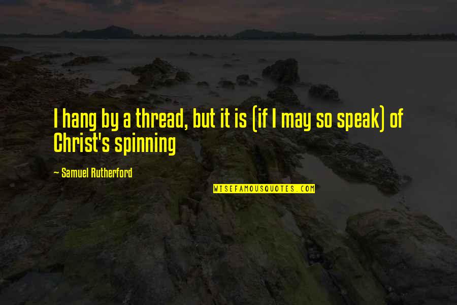 Recibo Digital Entre Quotes By Samuel Rutherford: I hang by a thread, but it is Recibo Digital Entre Quotes By Samuel Rutherford: I hang by a thread, but it is