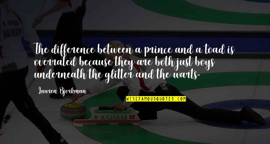 Recientemente Fui Quotes By Lauren Bjorkman: The difference between a prince and a toad Recientemente Fui Quotes By Lauren Bjorkman: The difference between a prince and a toad