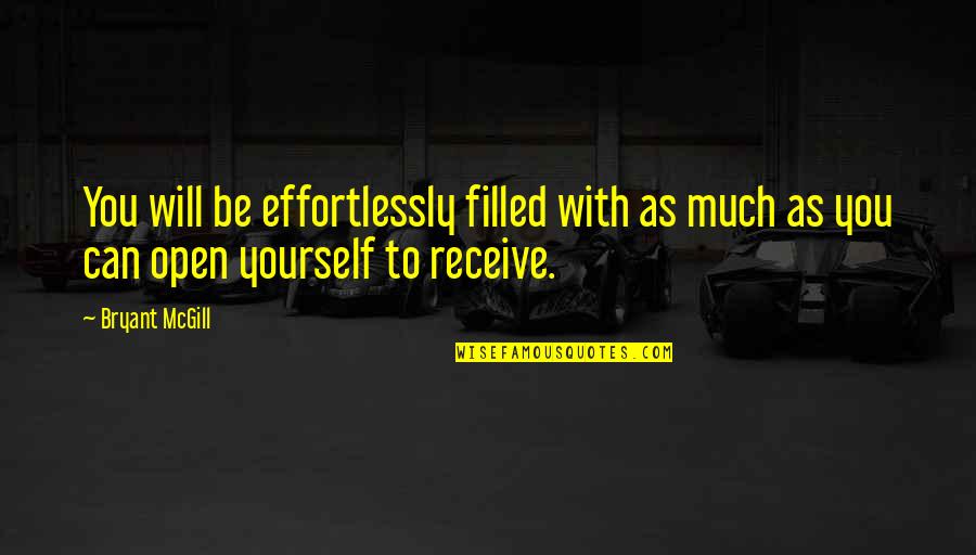 Recieving Quotes By Bryant McGill: You will be effortlessly filled with as much