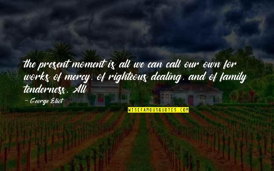 Recinos Quotes By George Eliot: the present moment is all we can call Recinos Quotes By George Eliot: the present moment is all we can call