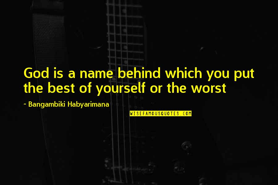 Recinto Electoral Quotes By Bangambiki Habyarimana: God is a name behind which you put Recinto Electoral Quotes By Bangambiki Habyarimana: God is a name behind which you put